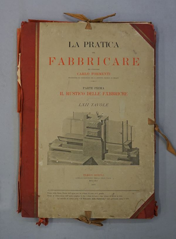 



Carlo Formenti, La praticit&agrave; del fabbricare, due volumi, Il rustico delle fabbriche e il finimento delle fabbirche, Milano, 1893